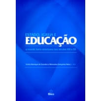 ESTADO, IGREJA E EDUCACAO: O MUNDO IBERO-AMERICANO NOS SECULOS XIX E XX - 1