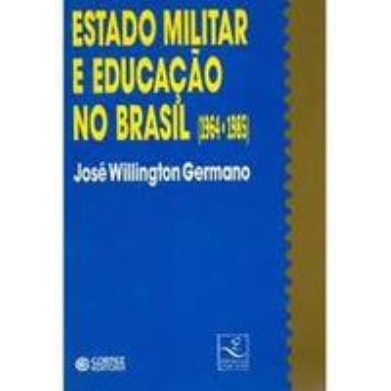 ESTADO MILITAR E EDUCAÇÃO NO BRASIL (1964-1985)