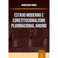 ESTADO MODERNO E CONSTITUCIONALISMO PLURINACIONAL ANDINO