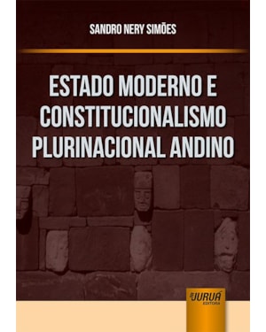 ESTADO MODERNO E CONSTITUCIONALISMO PLURINACIONAL ANDINO