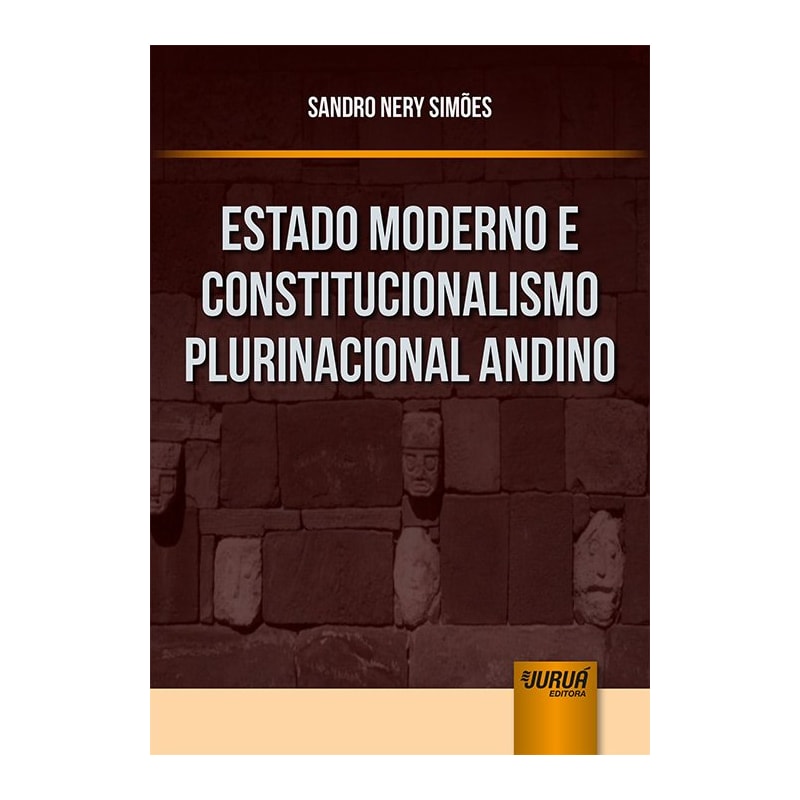 ESTADO MODERNO E CONSTITUCIONALISMO PLURINACIONAL ANDINO
