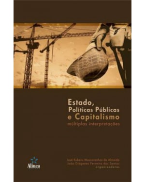 ESTADO, POLITICAS PUBLICAS E CAPITALISMO - MULTIPLAS INTERPRETACOES