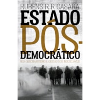 ESTADO PÓS-DEMOCRÁTICO: NEO-OBSCURANTISMO E GESTÃO DOS INDESEJÁVEIS: NEO-OBSCURANTISMO E GESTÃO DOS INDESEJÁVEIS