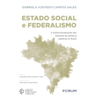 ESTADO SOCIAL E FEDERALISMO: A INSTITUCIONALIZAÇÃO DOS SISTEMAS DE POLÍTICAS PÚBLICAS NO BRASIL