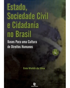 ESTADO, SOCIEDADE CIVIL E CIDADANIA NO BRASIL - BASES PARA UMA CULTURA DE D