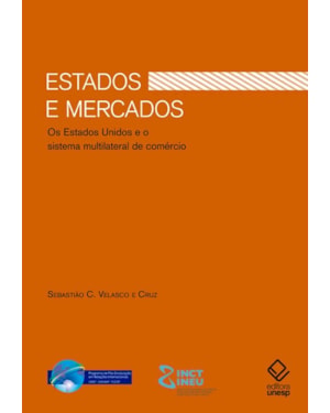 ESTADOS E MERCADOS: OS ESTADOS UNIDOS E O SISTEMA MULTILATERAL DE COMÉRCIO