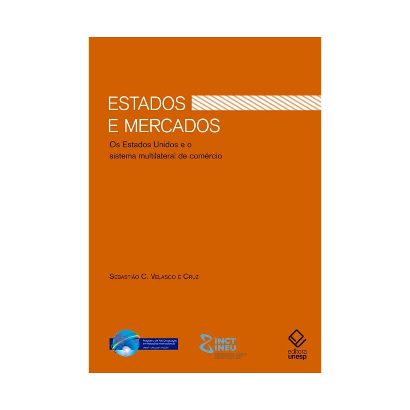 ESTADOS E MERCADOS: OS ESTADOS UNIDOS E O SISTEMA MULTILATERAL DE COMÉRCIO