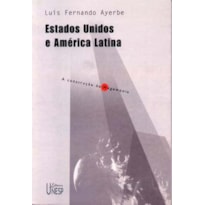 ESTADOS UNIDOS E AMÉRICA LATINA: A CONSTRUÇÃO DA HEGEMONIA