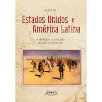 ESTADOS UNIDOS E AMÉRICA LATINA: A DIVISÃO RACIALIZADA DE UM CONTINENTE