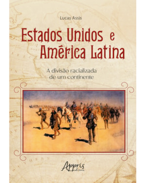 ESTADOS UNIDOS E AMÉRICA LATINA: A DIVISÃO RACIALIZADA DE UM CONTINENTE