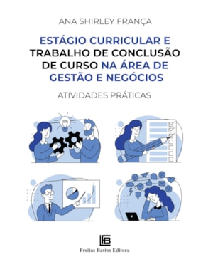 ESTÁGIO CURRICULAR E TRABALHO DE CONCLUSÃO DE CURSO NA ÁREA DE GESTÃO E NEGÓCIOS