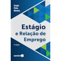 ESTÁGIO E RELAÇÃO DE EMPREGO - 5ª EDIÇÃO 2019