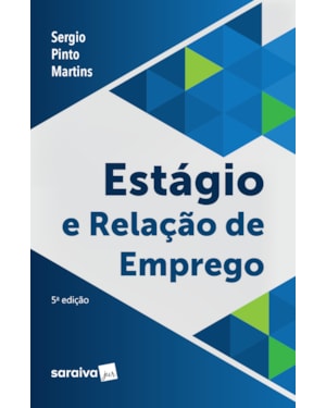ESTÁGIO E RELAÇÃO DE EMPREGO - 5ª EDIÇÃO 2019