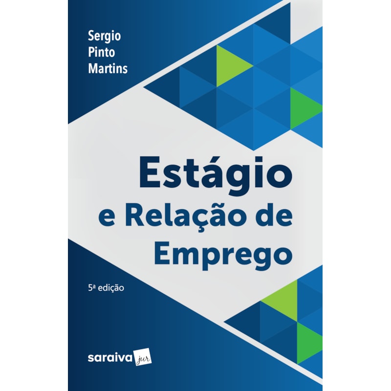 ESTÁGIO E RELAÇÃO DE EMPREGO - 5ª EDIÇÃO 2019