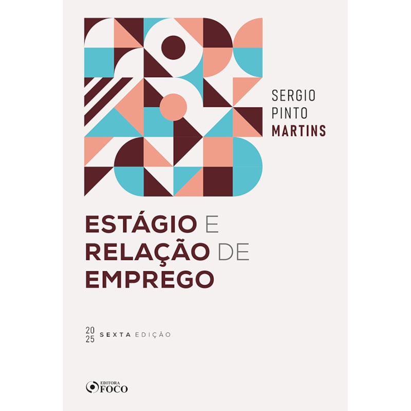 ESTÁGIO E RELAÇÃO DE EMPREGO - 6ª ED - 2025