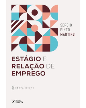 ESTÁGIO E RELAÇÃO DE EMPREGO - 6ª ED - 2025