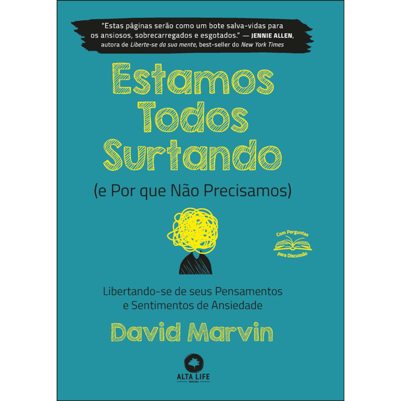 Estamos todos surtando (e por que não precisamos): libertando-se de seus pensamentos e sentimentos de ansiedade