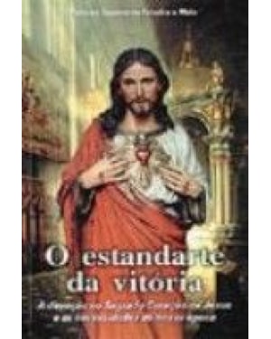 ESTANDARTE DA VITORIA, O - A DEVOCAO AO S.C.JESUS