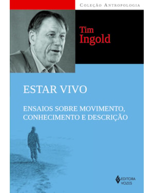 ESTAR VIVO: ENSAIOS SOBRE MOVIMENTO, CONHECIMENTO E DESCRIÇÃO