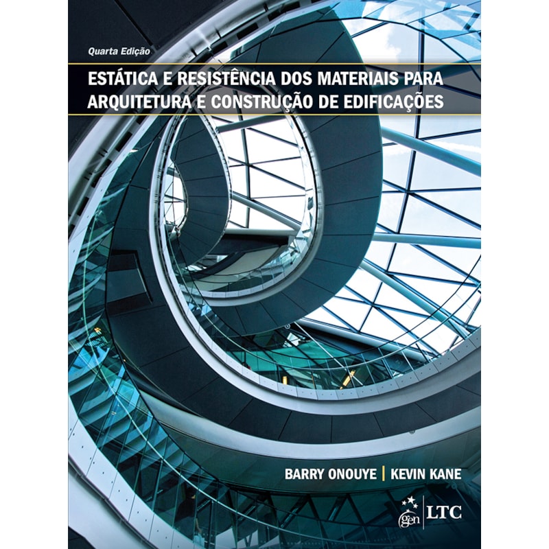ESTÁTICA E RESISTÊNCIA DOS MATERIAIS PARA ARQUITETURA E CONSTRUÇÃO DE EDIFICAÇÕES