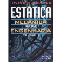 ESTÁTICA MECÂNICA PARA ENGENHARIA: VOLUME 1