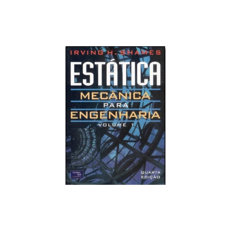 ESTÁTICA MECÂNICA PARA ENGENHARIA: VOLUME 1