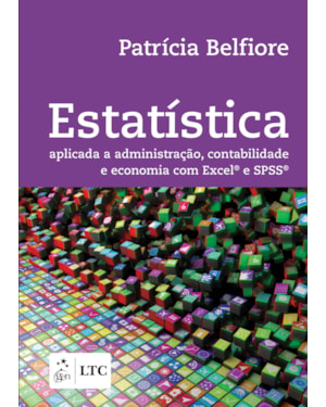 ESTATÍSTICA - APLICADA À ADMINISTRAÇÃO, CONTABILIDADE E ECONOMIA COM EXCEL E SPSS