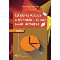ESTATÍSTICA APLICADA À INFORMÁTICA E ÀS SUAS NOVAS TECNOLOGIAS - VOLUME 2