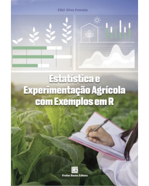 ESTATÍSTICA E EXPERIMENTAÇÃO AGRÍCOLA COM EXEMPLOS EM R