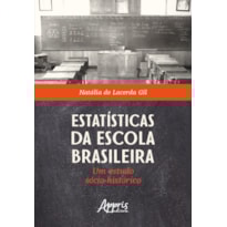 ESTATÍSTICAS DA ESCOLA BRASILEIRA: UM ESTUDO SÓCIO-HISTÓRICO
