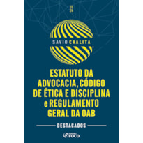ESTATUTO DA ADVOCACIA, CÓDIGO DE ÉTICA E DISCIPLINA E REGULAMENTO GERAL DA OAB - 1ª ED - 2024