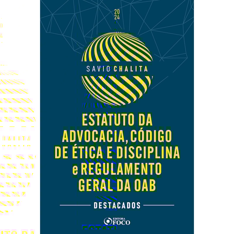 ESTATUTO DA ADVOCACIA, CÓDIGO DE ÉTICA E DISCIPLINA E REGULAMENTO GERAL DA OAB - 1ª ED - 2024