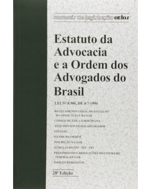 ESTATUTO DA ADVOCACIA E A ORDEM DOS ADVOGADOS DO BRASIL - 28ª EDIÇÃO 2015