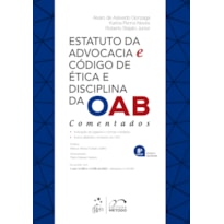 ESTATUTO DA ADVOCACIA E CÓDIGO DE ÉTICA E DISCIPLINA DA OAB - COMENTADOS - 8ª EDIÇÃO 2023