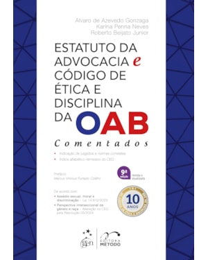 ESTATUTO DA ADVOCACIA E CÓDIGO DE ÉTICA E DISCIPLINA DA OAB - COMENTADOS - 9ª EDIÇÃO 2025