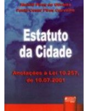 ESTATUTO DA CIDADE - ANOTAÇÕES À LEI 10.257, DE 10.07.2001