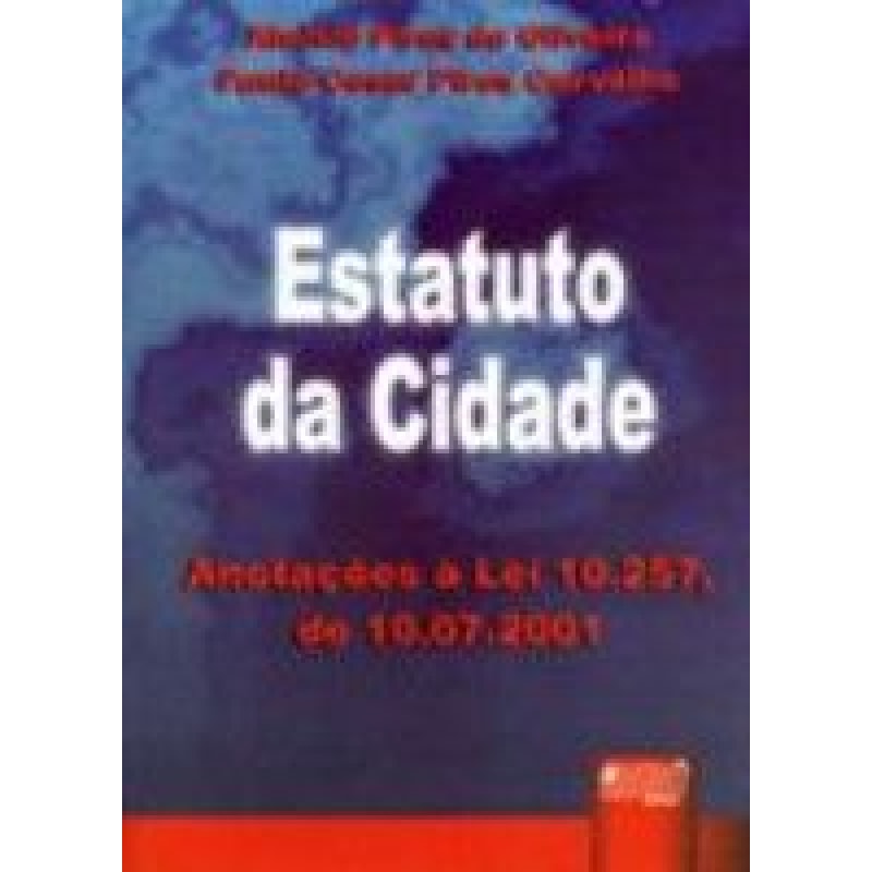 ESTATUTO DA CIDADE - ANOTAÇÕES À LEI 10.257, DE 10.07.2001
