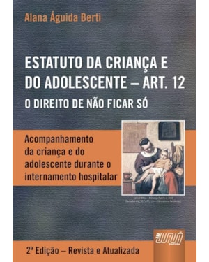ESTATUTO DA CRIANÇA E DO ADOLESCENTE - ART. 12 - ACOMPANHAMENTO DA CRIANÇA E DO ADOLESCENTE DURANTE O INTERNAMENTO HOSPITALAR
