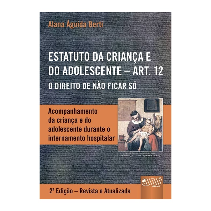 ESTATUTO DA CRIANÇA E DO ADOLESCENTE - ART. 12 - ACOMPANHAMENTO DA CRIANÇA E DO ADOLESCENTE DURANTE O INTERNAMENTO HOSPITALAR