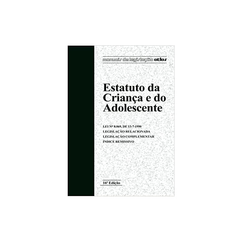 ESTATUTO DA CRIANCA E DO ADOLESCENTE - COL - MANUAIS DE LEGISLACAO ATLAS - 16ª