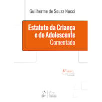 ESTATUTO DA CRIANÇA E DO ADOLESCENTE - COMENTADO - 5ª EDIÇÃO 2021