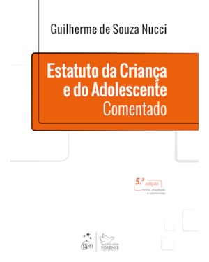 ESTATUTO DA CRIANÇA E DO ADOLESCENTE - COMENTADO - 5ª EDIÇÃO 2021