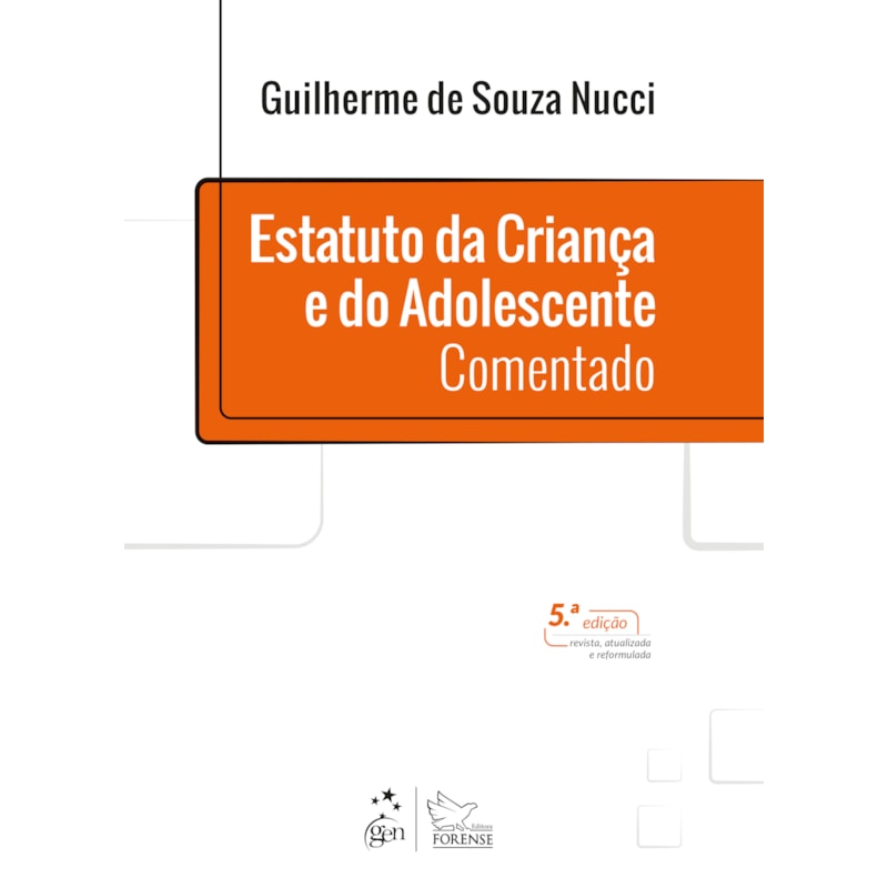 ESTATUTO DA CRIANÇA E DO ADOLESCENTE - COMENTADO - 5ª EDIÇÃO 2021
