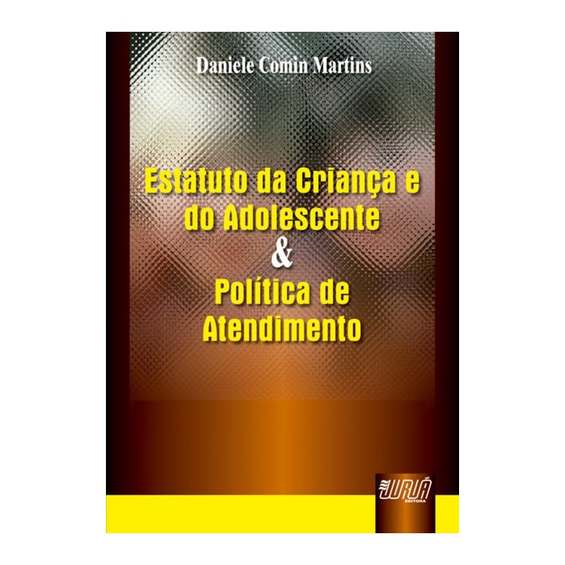 ESTATUTO DA CRIANÇA E DO ADOLESCENTE E POLÍTICA DE ATENDIMENTO