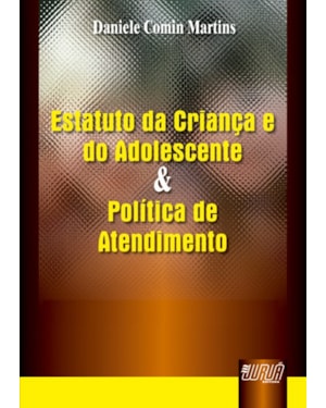 ESTATUTO DA CRIANÇA E DO ADOLESCENTE E POLÍTICA DE ATENDIMENTO