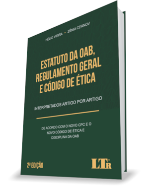 ESTATUTO DA OAB, REGULAMENTO GERAL E CÓDIGO DE ÉTICA: INTERPRETADOS ARTIGO POR ARTIGO