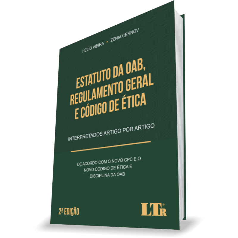 ESTATUTO DA OAB, REGULAMENTO GERAL E CÓDIGO DE ÉTICA: INTERPRETADOS ARTIGO POR ARTIGO