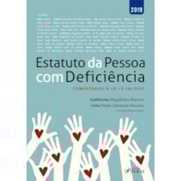 ESTATUTO DA PESSOA COM DEFICIÊNCIA: COMENTÁRIOS À LEI 13.146/2015 - 1ª EDIÇÃO - 2019