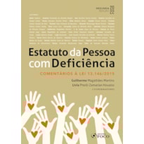 ESTATUTO DA PESSOA COM DEFICIÊNCIA : COMENTÁRIOS À LEI 13.146/2015 - 2ª ED - 2022