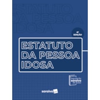 ESTATUTO DA PESSOA IDOSA - LEGISLAÇÃO SARAIVA DE BOLSO - 6ª EDIÇÃO 2023